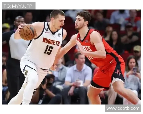 今日直播NBA掘金对阵火箭精彩赛事回顾与分析