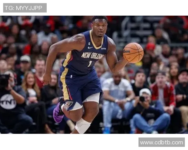 锡安体重问题持续发酵鹈鹕队聘请营养师全方位监督饮食管理